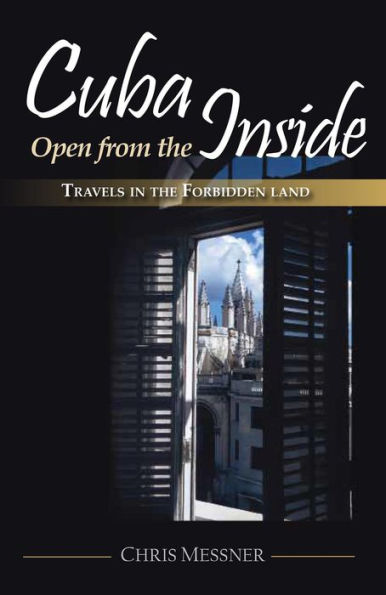 Cuba Open from the Inside: Travels in the Forbidden Land