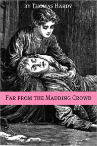 Title: Far from the Madding Crowd (Annotated), Author: Thomas Hardy
