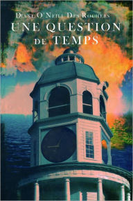 Title: Une Question de Temps, Author: Diane DesRochers