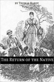 Title: The Return of the Native (Annotated), Author: Thomas Hardy