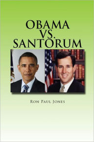 Title: Obama vs. Santorum, Author: Ron Paul Jones