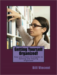 Title: Getting Yourself Organized!, Author: Bill Vincent