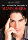 Your Life Does Not Have To Be A Soap Opera