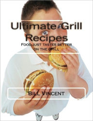 Title: Ultimate Grill Recipes, Author: Bill Vincent