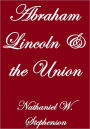 ABRAHAM LINCOLN AND THE UNION