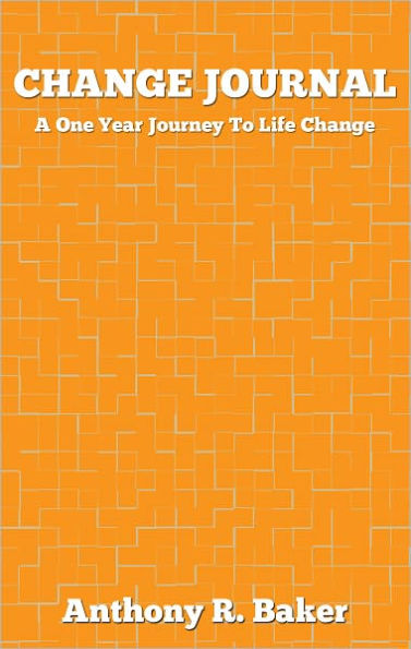 Change Journal: A One Year Journey to Life Change