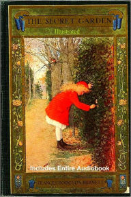 Title: THE SECRET GARDEN [Deluxe Edition] The Complete & Original Classic With Illustrations Plus BONUS Entire Audiobook Narration, Author: Frances Hodgson Burnett