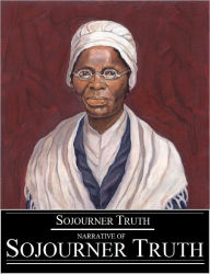 Title: Narrative of Sojourner Truth (Annotated), Author: Sojourner Truth