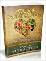 You Are What You Eat - What Foods Attract Better Energy And Vibrancy (Recommended)