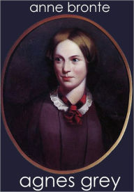 Title: Agnes Grey by Anne Bronte - Annotated (Bentley Loft Classics #69), Author: Agnes Grey