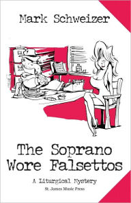 Title: The Soprano Wore Falsettos, Author: Mark Schweizer