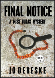 Title: Final Notice; a Miss Zukas mystery, Author: Jo Dereske