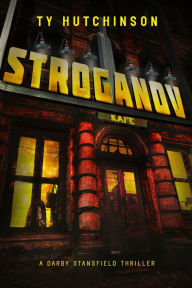 Title: Stroganov: A Darby Stansfield Thriller, Author: Ty Hutchinson