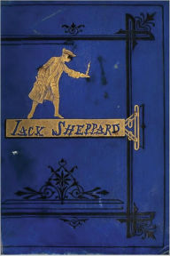 Title: JACK SHEPPARD - A Romance (Illustrated), Author: William Harrison Ainsworth