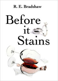 Title: Before It Stains, Author: R. E. Bradshaw