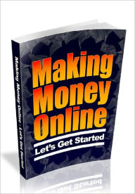 Title: Making Money Online: Let’s Get Started, Author: Anonymous