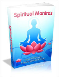 Title: Spiritual Mantras - How To Become A More Spiritual Person, Author: Irwing