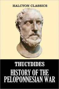 Title: The History of the Peloponnesian War by Thucydides, Author: Thucydides