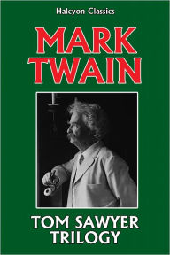 Title: The Tom Sawyer Trilogy by Mark Twain, Author: Mark Twain