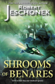 Title: The Shrooms of Benares, Author: Robert T. Jeschonek