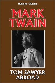 Title: Tom Sawyer Abroad by Mark Twain, Author: Mark Twain