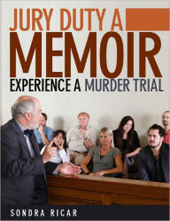 Title: Jury Duty: A Memoir, Author: Sondra Ricar