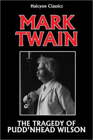 Title: The Tragedy of Pudd'nhead Wilson by Mark Twain, Author: Mark Twain