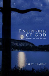 Title: Fingerprints of God - Taking a Closer Look, Author: Brett Champan