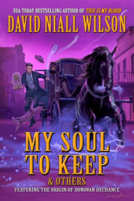 Title: My Soul to Keep & Others, Author: David Niall Wilson