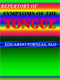 Title: REPERTORY OF SYMPTOMS OF THE TONGUE., Author: EDUARDO FORNIAS