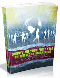 Title: Surviving Your First Year In Network Marketing - The Ultimate Defense Against Attrition, Burn Out And Competition In Network Marketing (Master Edition), Author: Joye Bridal