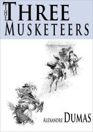 Title: The Three Musketeers, D'Artagnan Romances #1 by Alexandre Dumas (Original Full Version), Author: Alexandre Dumas