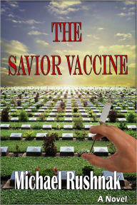 Title: The Savior Vaccine, Author: Michael Rushnak