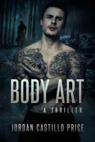 Title: Body Art: A Thriller, Author: Jordan Castillo Price