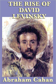 Title: The Rise of David Levinsky, Author: Abraham Cahan