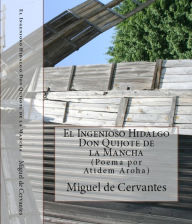 Title: El Ingenioso Hidalgo Don Quijote de la Mancha. (Texto Completo)/ Anotaciones y poema por Atidem Aroha (Editor)., Author: Miguel De Cervantes Saavedra
