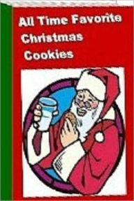 Title: eBook about All Time Favorite Christmas Cookies - - Treat Your Family To Some New 
