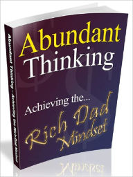 Title: Abundant Thinking - Achieving the Rich-Dad Mindset, Author: Joye Bridal