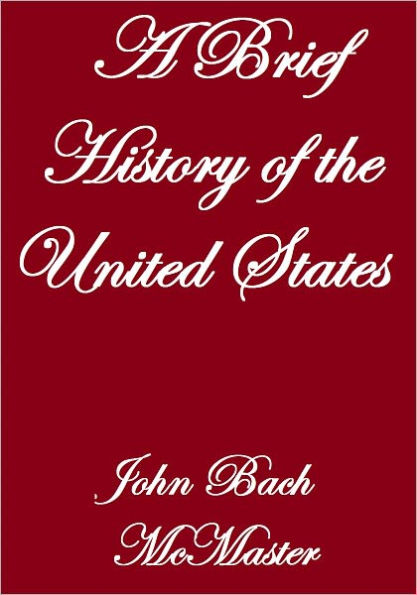 A BRIEF HISTORY OF THE UNITED STATES