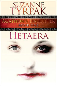 Title: Hetaera (suspense in ancient Athens) Book One: Agathon's Daughter Triklogy, Author: Suzanne Tyrpak