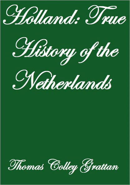 HOLLAND THE HISTORY OF THE NETHERLANDS