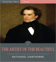 Title: The Artist of the Beautiful (Illustrated), Author: Nathaniel Hawthorne