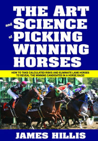 Title: The Art & Science of Picking Wining Horses, Author: James Hillis