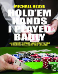 Title: Hold'em Hands I Played Badly, Author: Michael Hesse