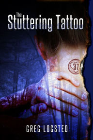 Title: The Stuttering Tattoo (Young Adult), Author: Greg Logsted