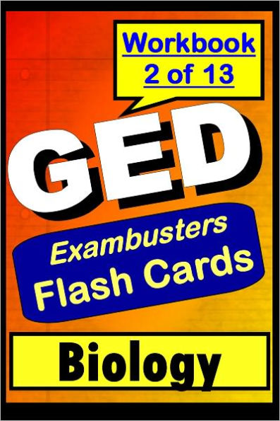 GED Biology Study Guide--Science Flashcards--GED Prep Workbook 2 of 13