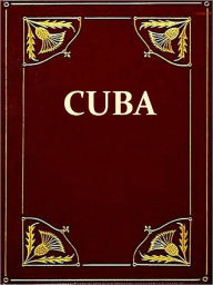 Title: History of Cuba: Or, Notes of a Traveller in the Tropics [Illustrated], Author: Maturin M. Ballou