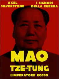 Title: Mao Tze Tung, l'Imperatore Rosso, Author: Axel Silverstone