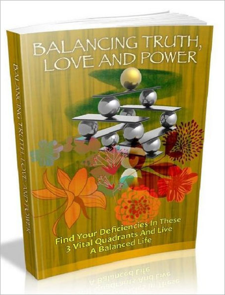 Balancing Truth, Love and Power - The Key to Achieving Goals that Matters to You (The Self Discovery Series 3)