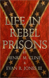 Title: Life in Rebel Prisons, Author: Evan Jones